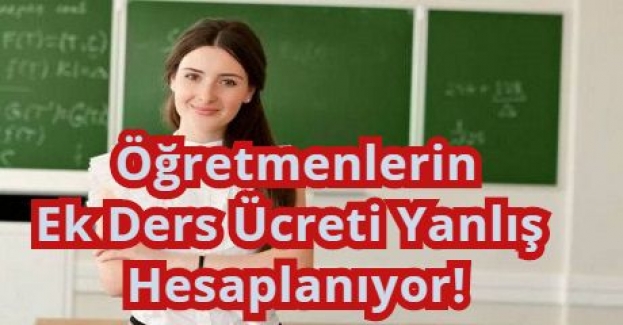 Öğretmenlere Verilen Ek ders Ücreti Yanlış Hesaplanıyor!