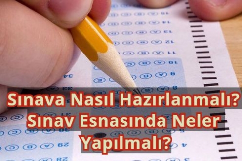 Sınava Nasıl Hazırlanmalı ? Sınav Esnasında Neler Yapılmalı?