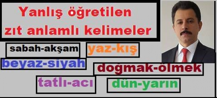 Yanlış Öğretilen Karşıt (zıt) Anlamlı Kelimeler?