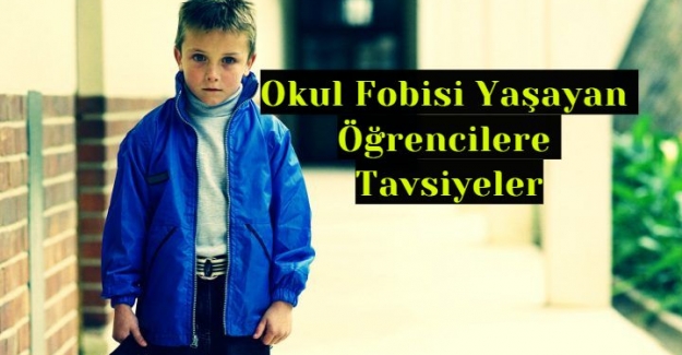 Okul Fobisi Yaşayan Öğrencilere Tavsiyeler