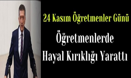 24 kasım Öğretmenler Günü Öğretmenlerde Hayal Kırıklığı Yarattı