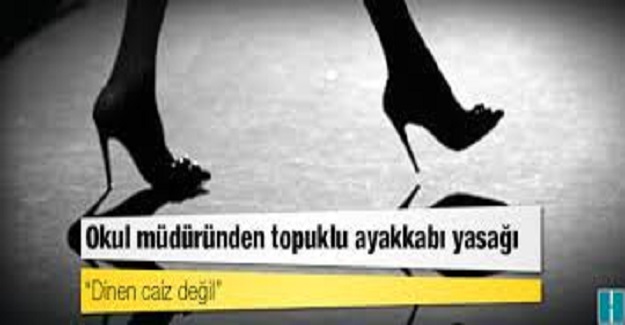 Ankara'da Bir Okul Müdürü ‘Dinen Caiz Değil’ Dedi, Kadın Öğretmenlere Topuklu Ayakkabı Giymeyi Yasakladı!