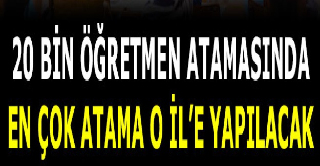 Sözleşmeli Öğretmen Atamasında En Çok Atama Yapılacak O İl'e Yapılacak!