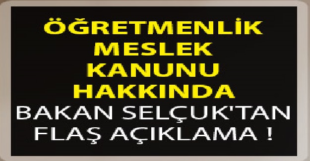 Bakan Ziya Selçuk Öğretmenlik Meslek Kanunu Hakkında Açıklamalarda Bulundu