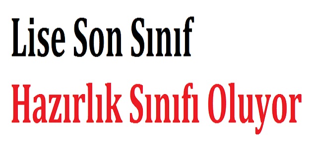 Milli Eğitim Bakanlığı Yeni Bir Uygulamaya Daha İmza Atıyor: "Lise Son Sınıf Hazırlık Sınıfı Oluyor"