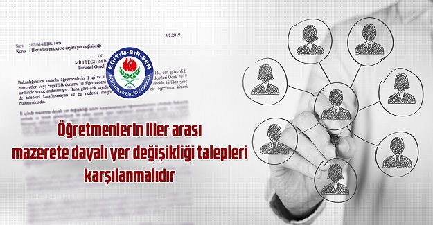 Öğretmenlerin iller arası mazerete dayalı yer değişikliği talepleri karşılanmalıdır