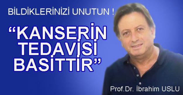 KANSER İYİLEŞTİRİLMESİ EN KOLAY HASTALIKTIR