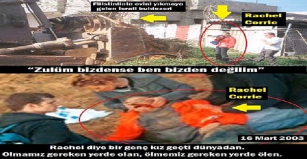 "Rachel Corrie" diye bir kız geçti bu dünyadan...