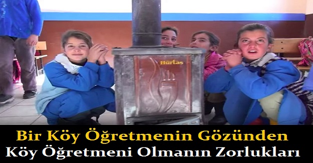 Bir Köy Öğretmenin Gözünden, Köy Öğretmeni Olmanın Zorlukları