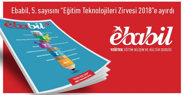 EBABİL dergisi, yeni sayısını “FATİH Projesi Eğitim Teknolojileri Zirvesi (ETZ) 2018”e ayırdı