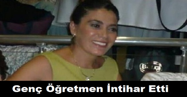 Genç Öğretmen İntihar Etti