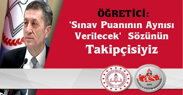 MEHMET ALPER ÖĞRETİCİ: “Sınav Puanının Aynısı Verilecek” Sözünün Takipçisiyiz