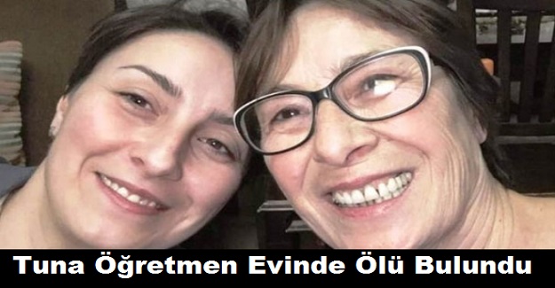 Tuna Öğretmen Evinde Ölü Bulundu