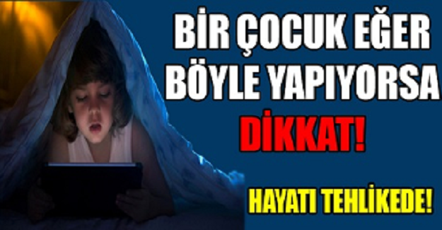 Eğer Bir Çocuk Böyle Yapıyorsa DİKKAT