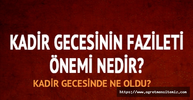 Kadir Gecesinin hikayesi nedir?