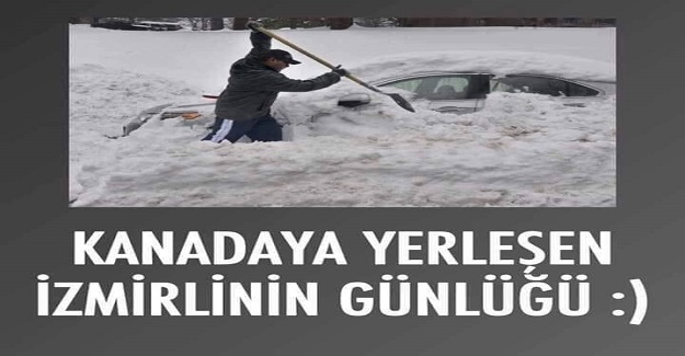 Kanada ya giden İzmİrlİnİn günlüğü ekşi