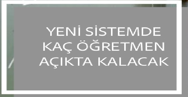 Yeni Ortaöğretim Taslağına Göre Bir Çok Öğretmenin Açıkta Kalma İhtimali Var