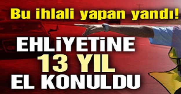 Trafikte Bu Kuralı İhlal Edenin Ehliyetine 13 Yıl El Konuluyor! "Toplamda 9 Bin 46 Lira Para Cezası Ödüyor"
