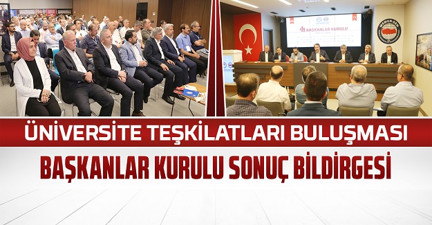 Üniversite teşkilatları buluşması başkanlar kurulu sonuç bildirgesi