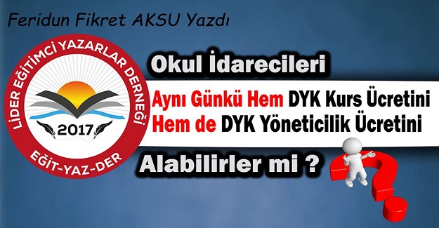 İdareciler Aynı Günkü Hem DYK Kurs Ücretini Hem de DYK Yöneticilik Ücretini Alabilirler Mi?