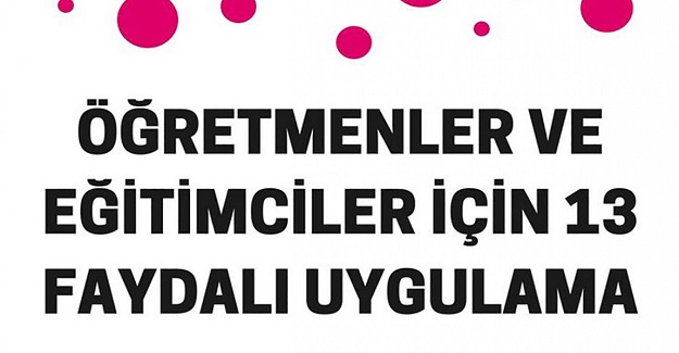 Öğretmenlerin İşine Yarayacak 13 faydalı uygulama