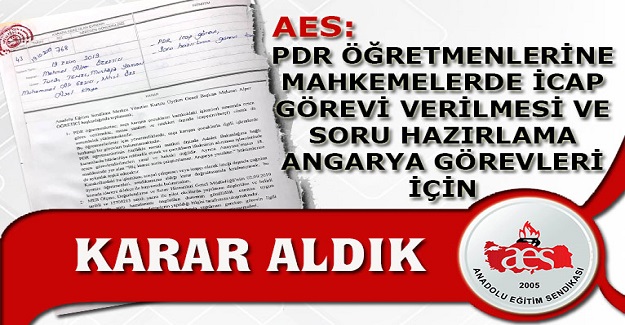 AES: PDR ÖĞRETMENLERİNE VERİLEN İCAP GÖREVİ VE SORU HAZIRLAMA ANGARYA GÖREVLERİ İÇİN KARAR ALDIK