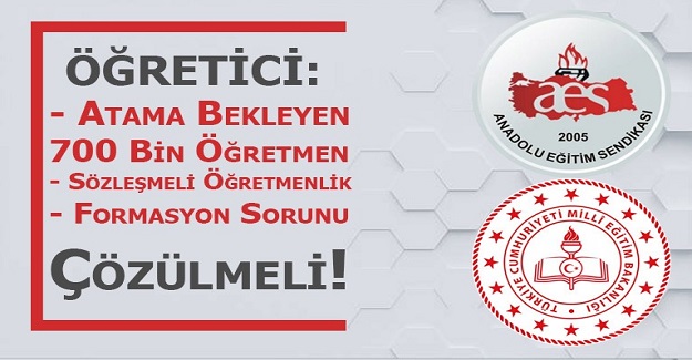 Atama Bekleyen 700 Bin Öğretmen, Sözleşmeli Öğretmenlik ve Formasyon Sorunu Çözülmeli