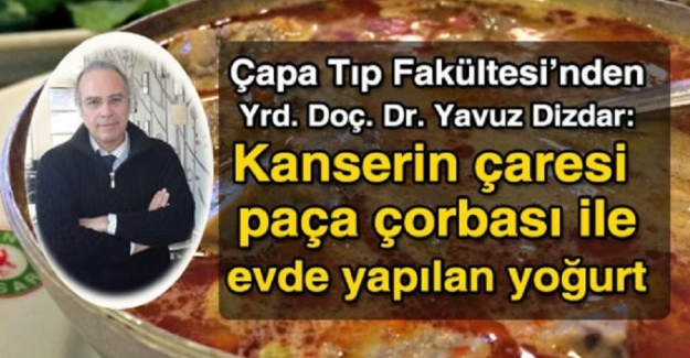 Kanserin çaresi paça çorbası ve evde yapılan yoğurt