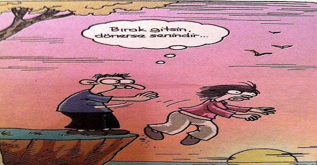 Pesimist (Karamsar): Eğer birini seviyosan; O'nu serbest bırak... Dönerse senindir; beklediğin üzere dönmezse zaten hiç senin olmamıştır.