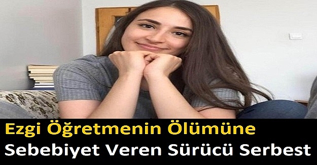 Karşıdan Karşıya Geçerken Bir Taksinin Çarpması Sonucu Hayatını Kaybeden Öğretmeni Öldüren Sürücü, Serbest Bırakıldı