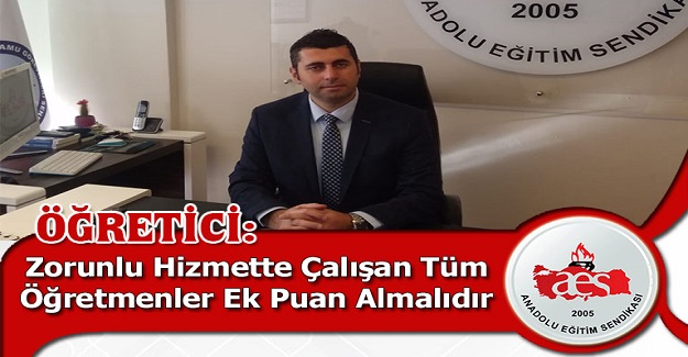 Zorunlu Hizmette Çalışan Tüm Öğretmenler Ek Puan Almalıdır