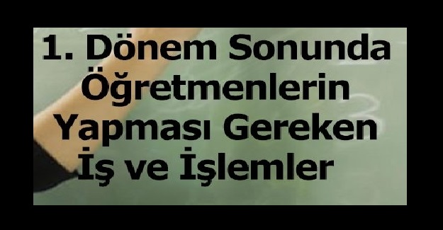 Öğretmenlerin 1. Dönem Yapması Gereken İşlemler