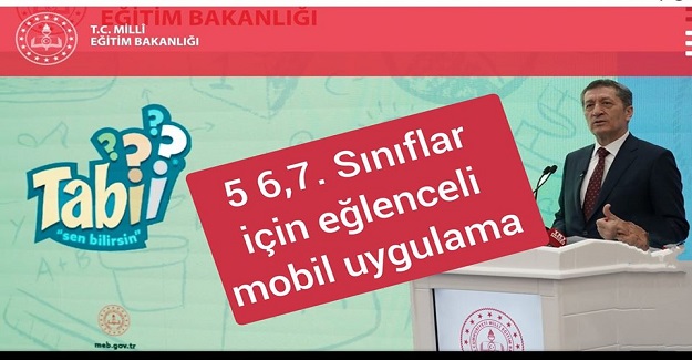 MEB'DEN 5, 6 VE 7. SINIFLAR İÇİN EĞLENCELİ MOBİL UYGULAMA: "TABİİ"