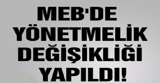 Milli Eğitim Bakanlığı Görevde Yükselme Yönetmeliğinde Değişiklik Yapıldı