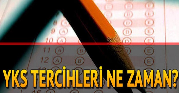 YKS Tercihleri Ne Zaman Yapılacak? YKS Tercihleri Nasıl Yapılacak?