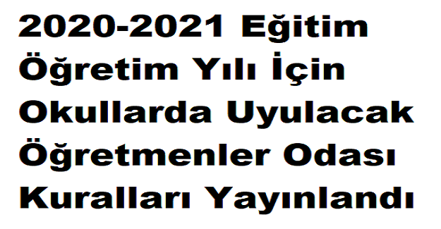 2020-2021 Eğitim Öğretim Yılı İçin Okullarda Uyulacak Öğretmenler Odası Kuralları Yayınlandı