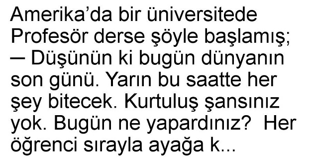 Bir üniversitede bir hoca derse şöyle başlamış.