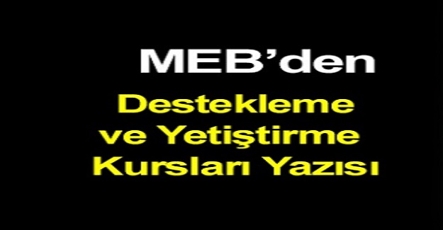 MEB'den Destekleme ve Yetiştirme Kursları Yazısı