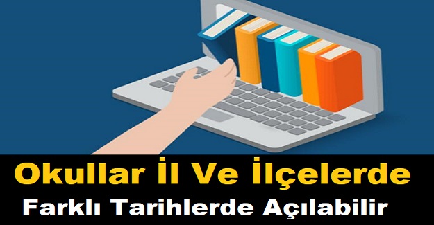 Okullar İl Ve İlçelerde Farklı Tarihlerde Açılabilir