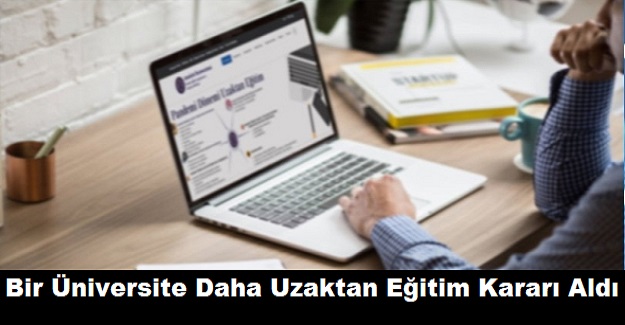 Bir Üniversite Daha Uzaktan Eğitim Kararı Aldı