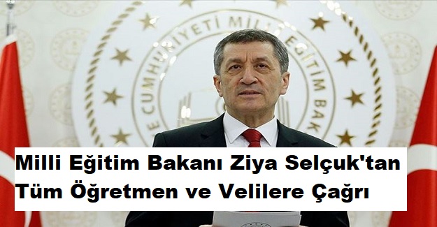 Milli Eğitim Bakanı Ziya Selçuk'tan Tüm Öğretmen ve Velilere Çağrı