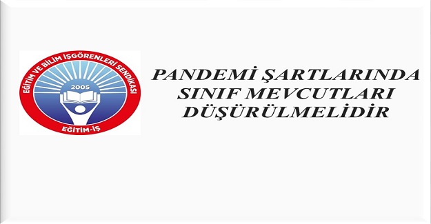 PANDEMİ ŞARTLARINDA SINIF MEVCUTLARI DÜŞÜRÜLMELİDİR