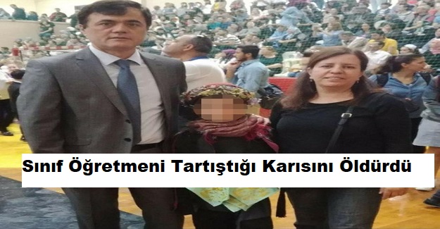 Sınıf Öğretmeni Tartıştığı Karısını Öldürdü