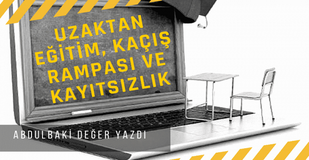 Uzaktan eğitim, kaçış rampası ve kayıtsızlık