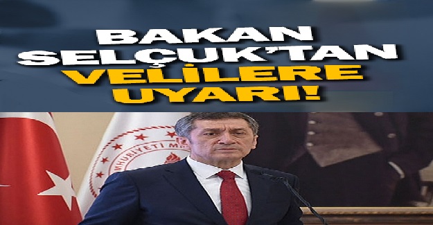 Bakan Ziya Selçuk'tan Velilere Uyarı