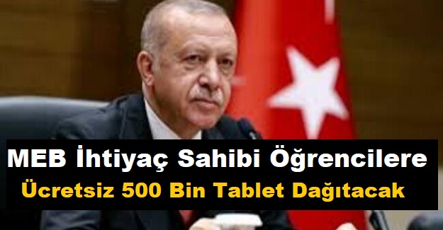 MEB İhtiyaç Sahibi Öğrencilere Ücretsiz 500 Bin Tablet Dağıtacak