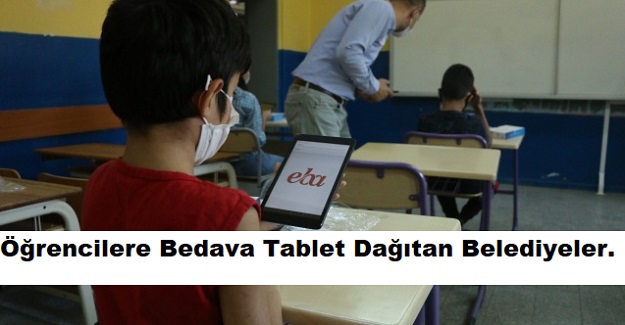 Öğrencilere Bedava Tablet Dağıtan Belediyeler.