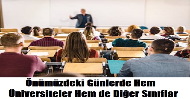 Vaka Sayısında Ciddi Bir Artış Yaşanmazsa, Önümüzdeki Günlerde Hem Üniversiteler Hem de Diğer Sınıflar Açılabilir