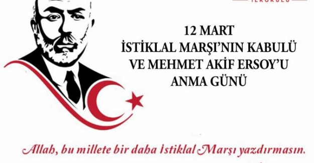 12 Mart İstiklâl Marşı’nın Kabulü ve Mehmet Âkif Ersoy’u Anma Günü