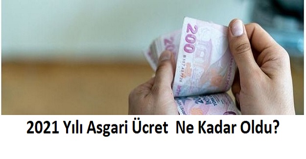 2021 Yılı Asgari Ücret Ne Kadar Oldu?